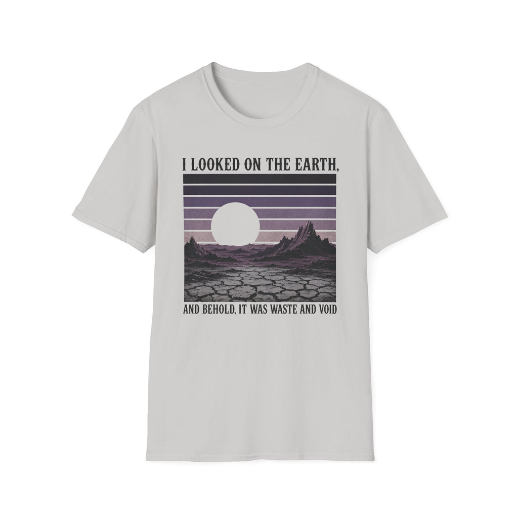 I Looked On The Earth T-Shirt