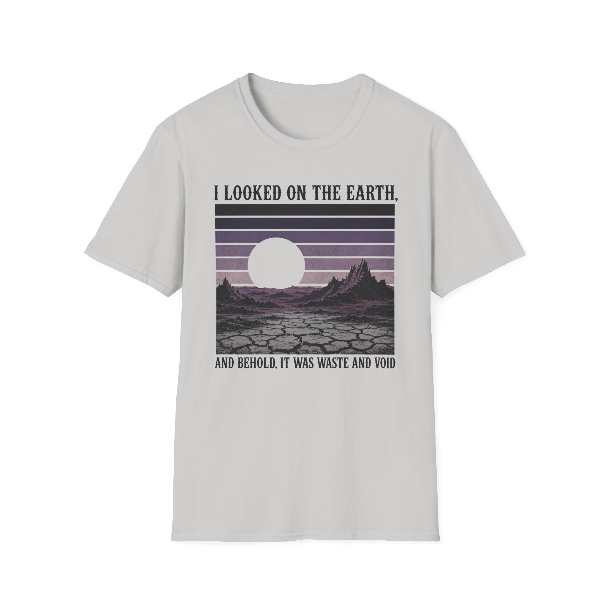 I Looked On The Earth T-Shirt