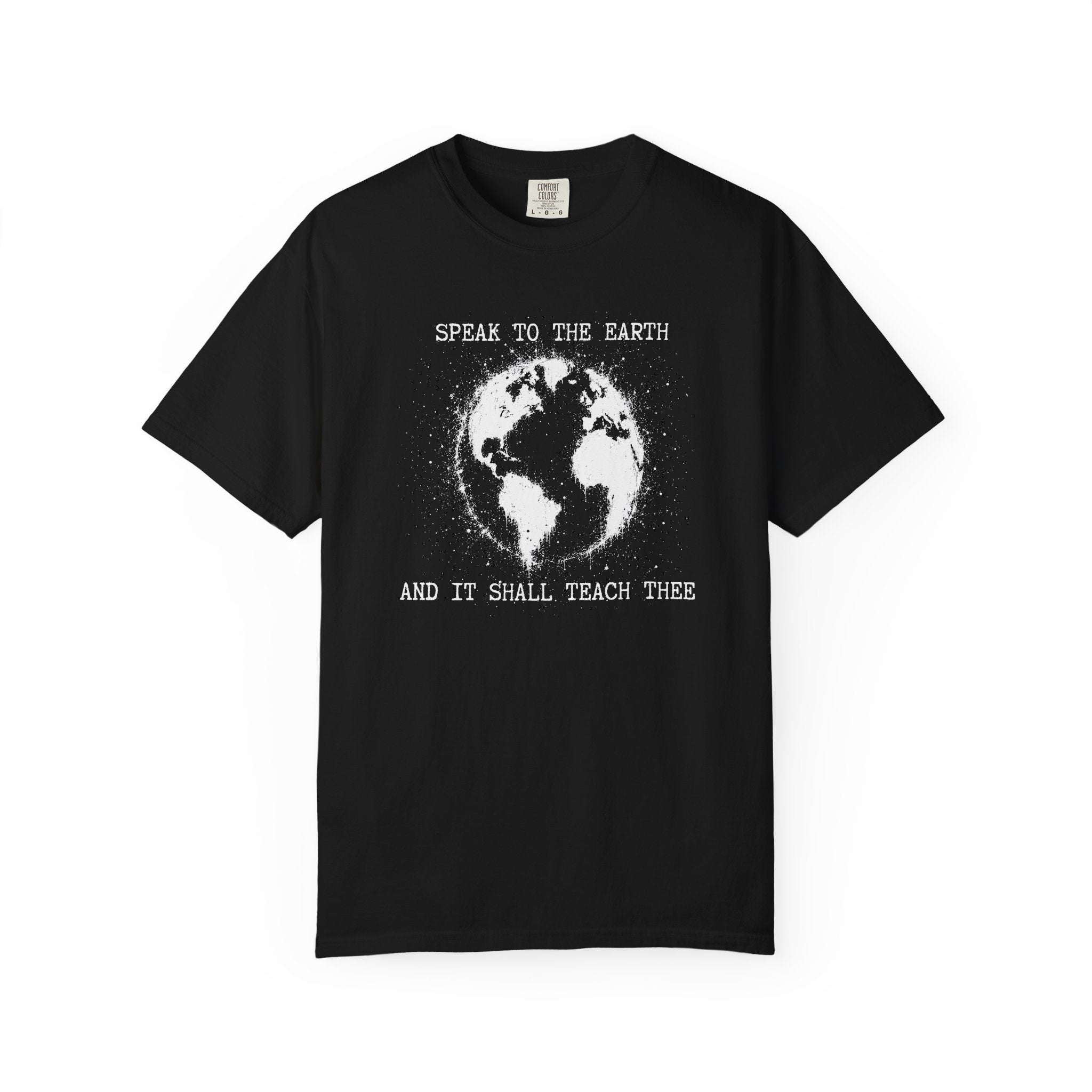 Speak To The Earth T-Shirt