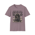 Saved But Still Dramatic T-Shirt