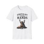 Stretch Out Your Hands T-Shirt