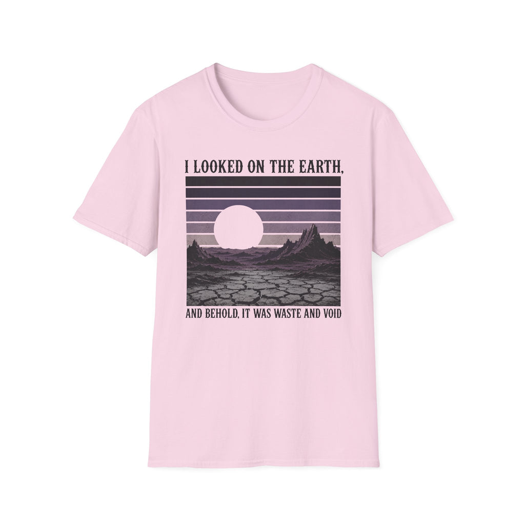 I Looked On The Earth T-Shirt