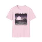 I Looked On The Earth T-Shirt