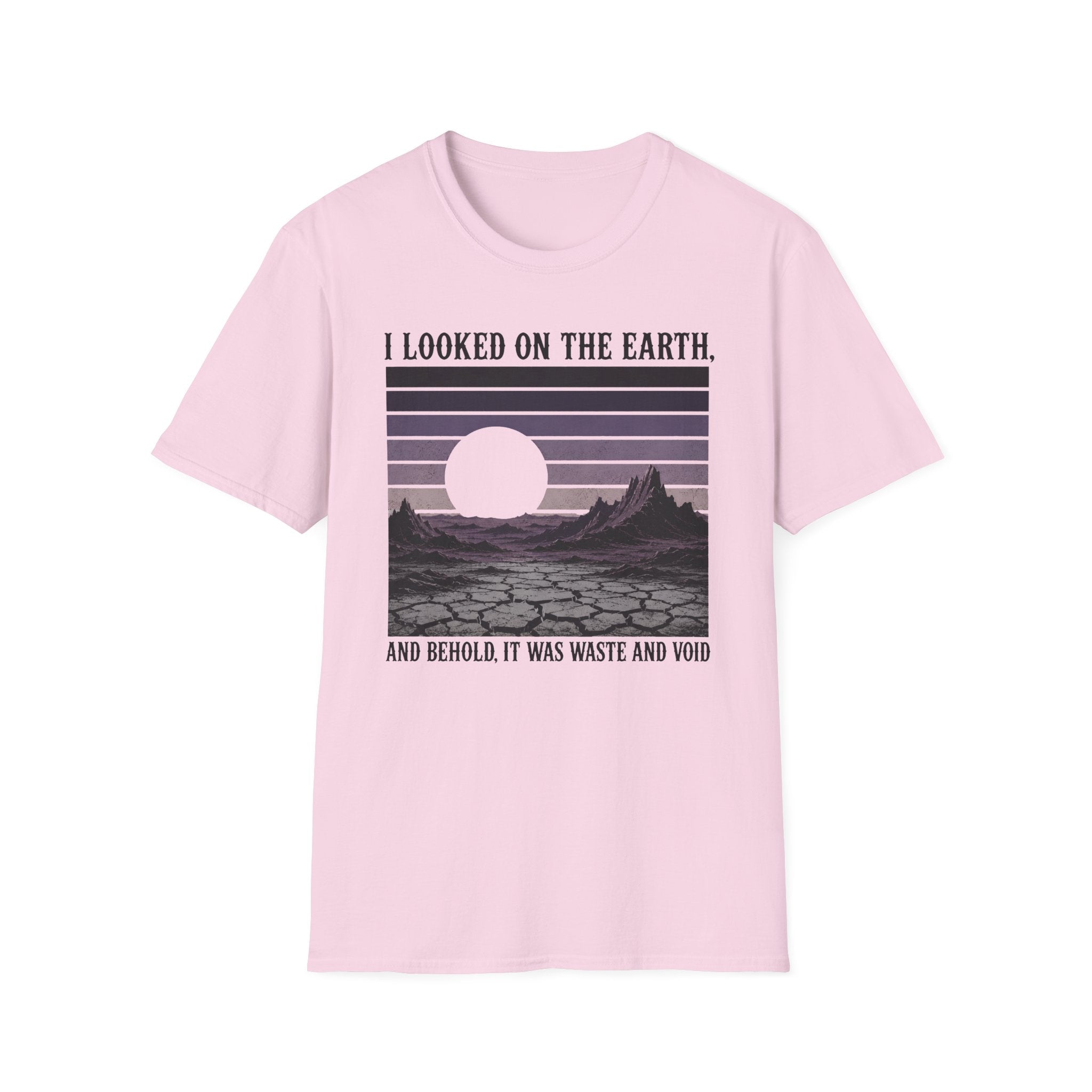 I Looked On The Earth T-Shirt