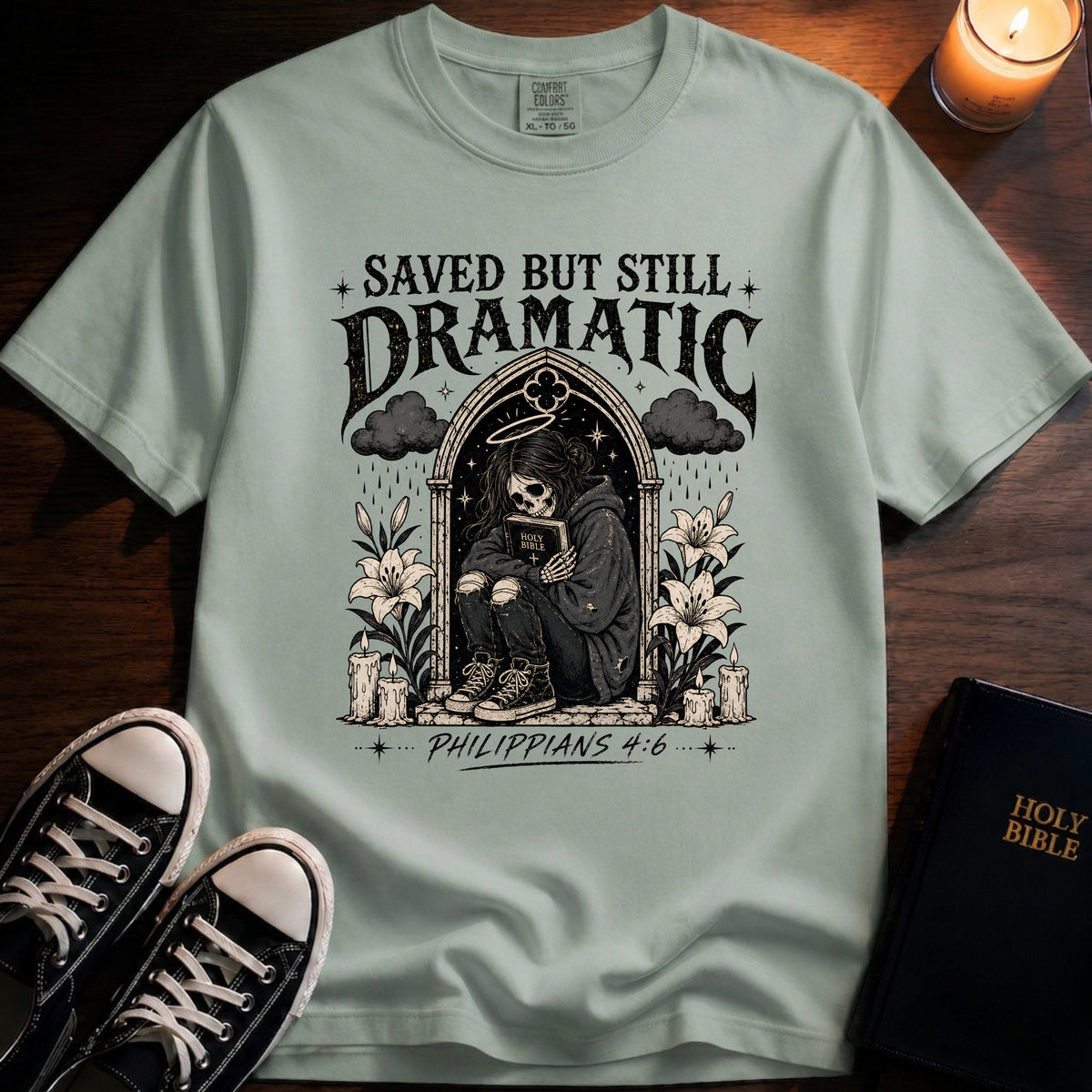 Saved But Still Dramatic T-Shirt
