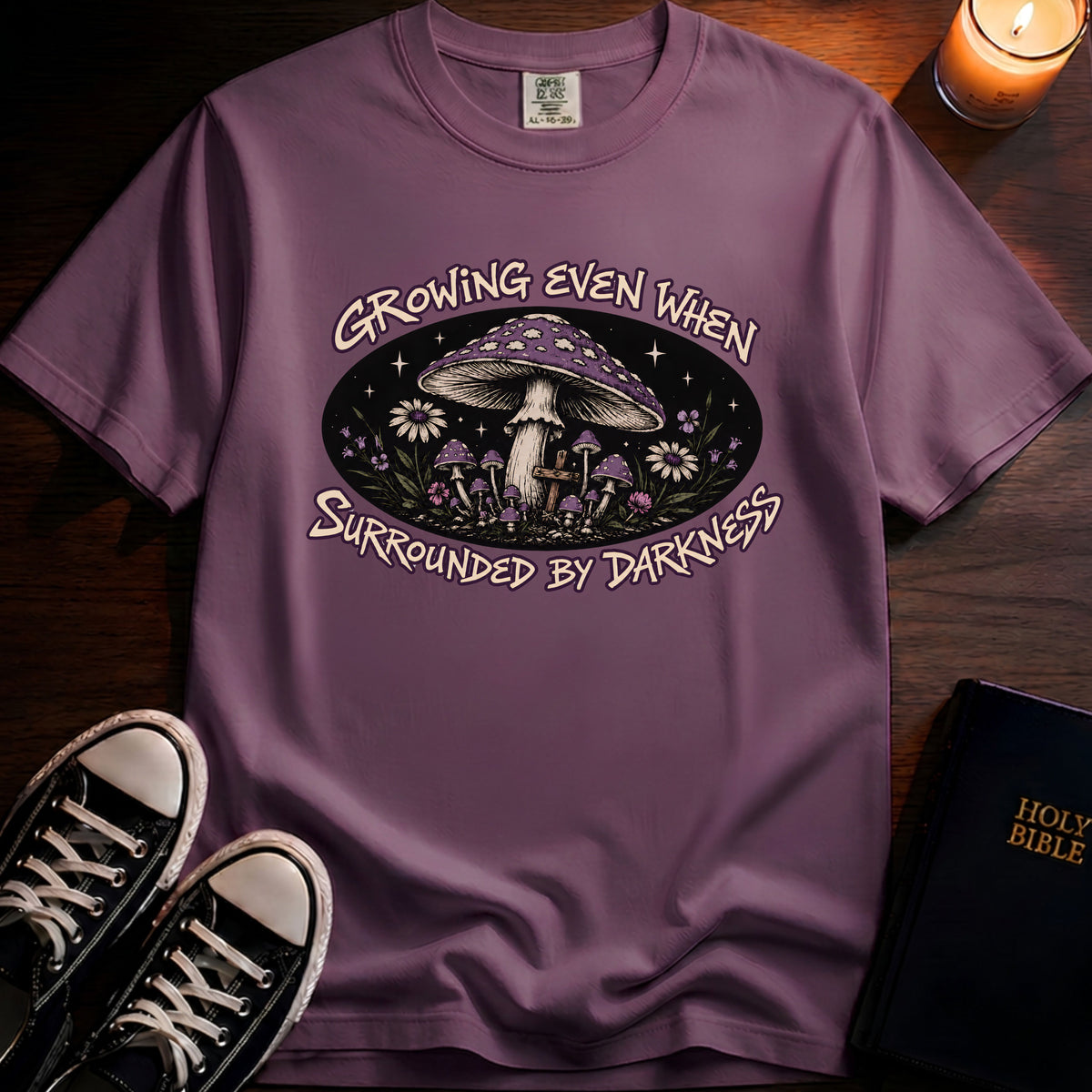Growing Even When Surrounded By Darkness T-Shirt