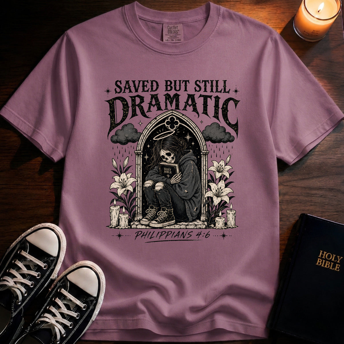 Saved But Still Dramatic T-Shirt