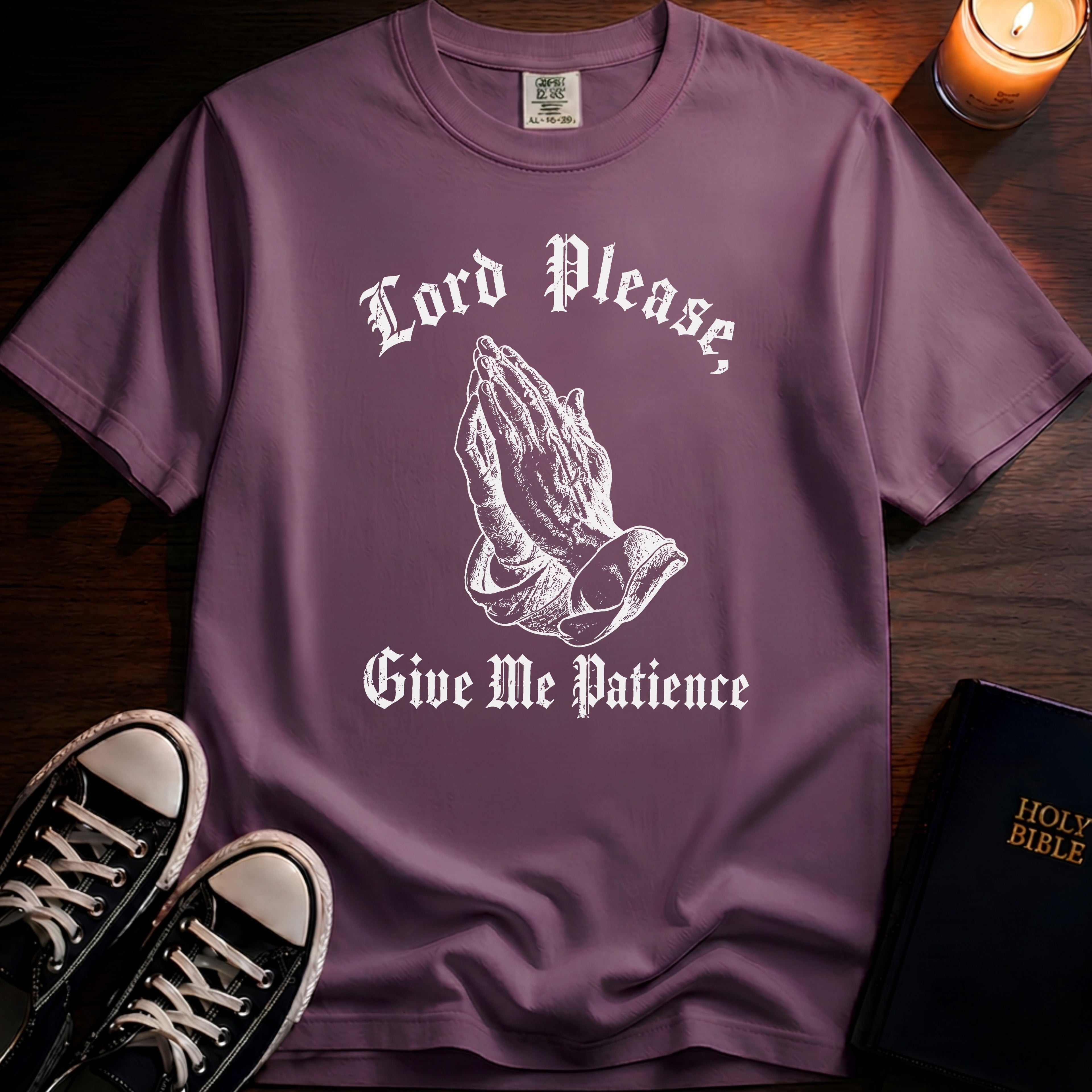 Lord Please Give Me Patience T-Shirt