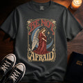 Be Not Afraid T-Shirt