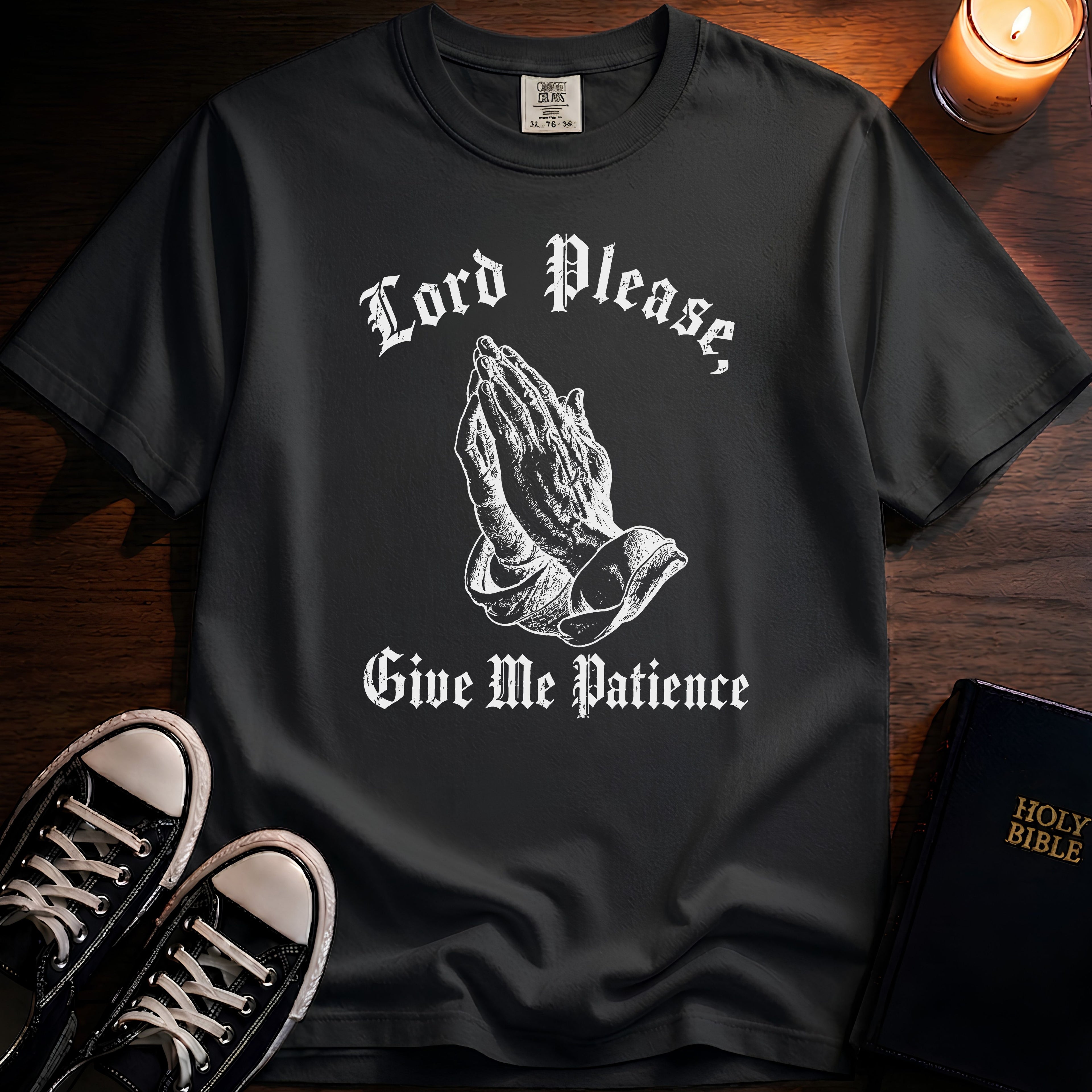 Lord Please Give Me Patience T-Shirt