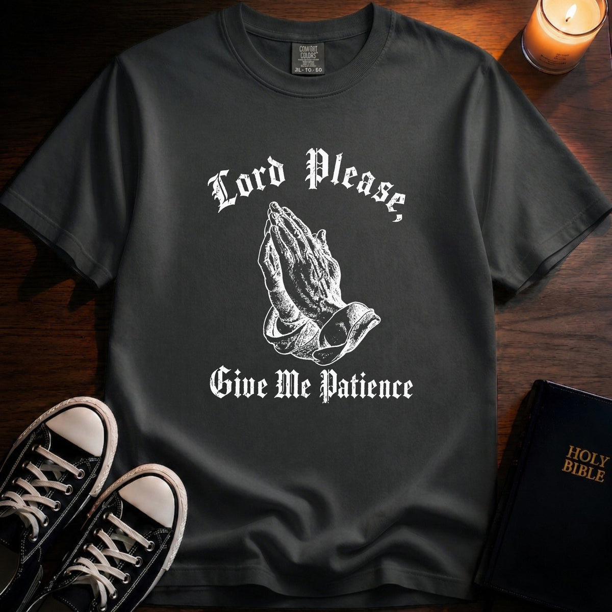 Lord Please Give Me Patience T-Shirt