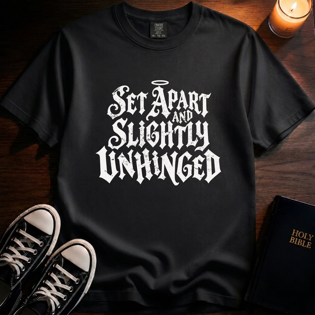 Set Apart And Slightly Unhinged T-Shirt