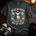 Walk By Faith Not By Sight T-Shirt