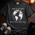 Speak To The Earth T-Shirt