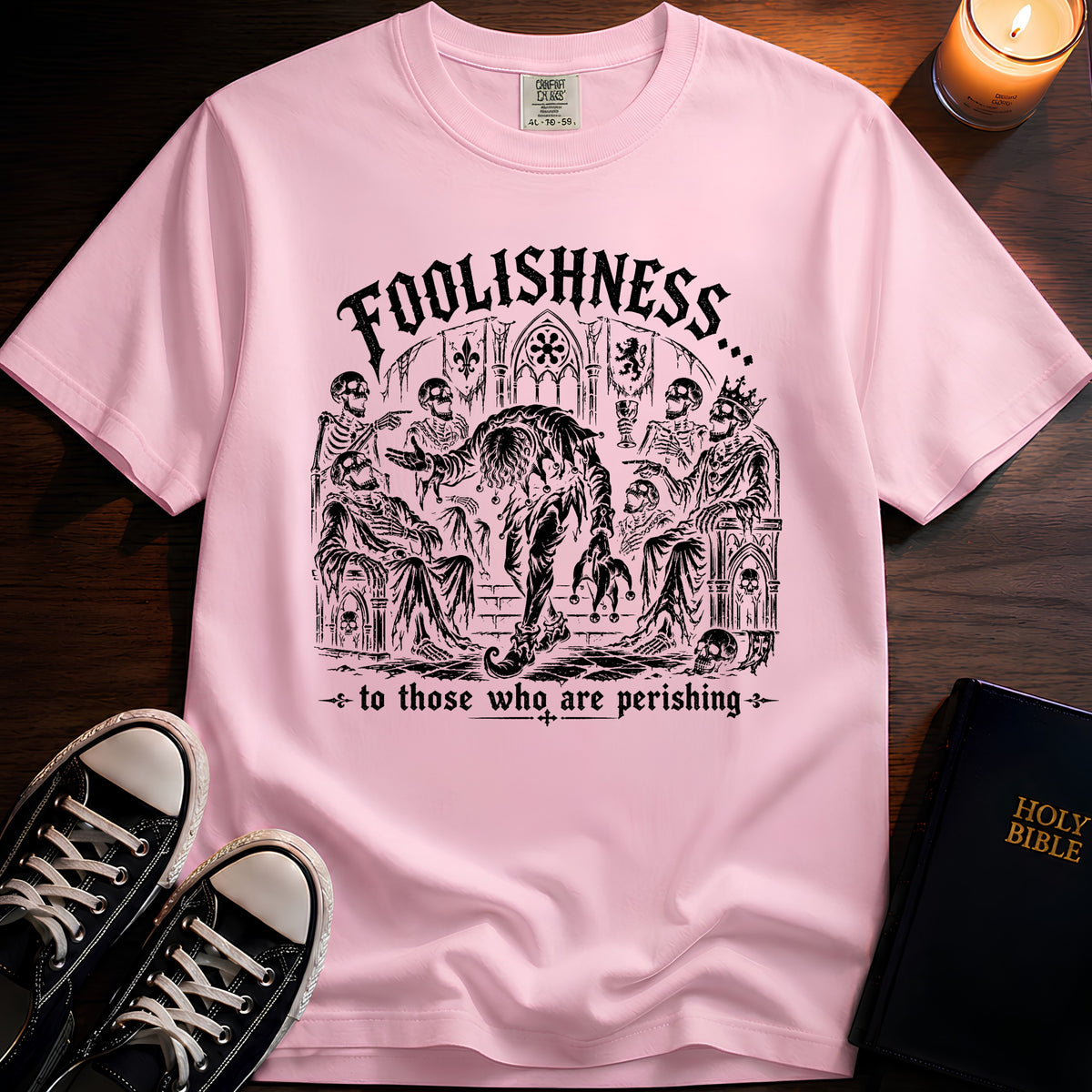 Foolishness T-Shirt