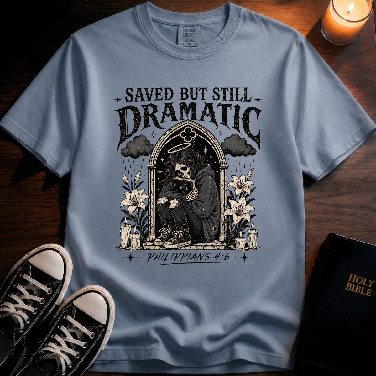 Saved But Still Dramatic T-Shirt