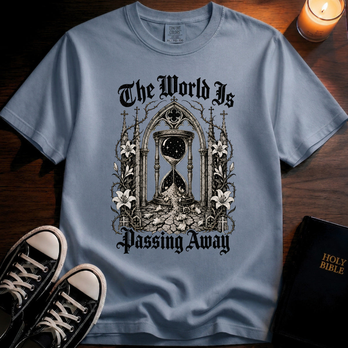 The World Is Passing Away T-Shirt