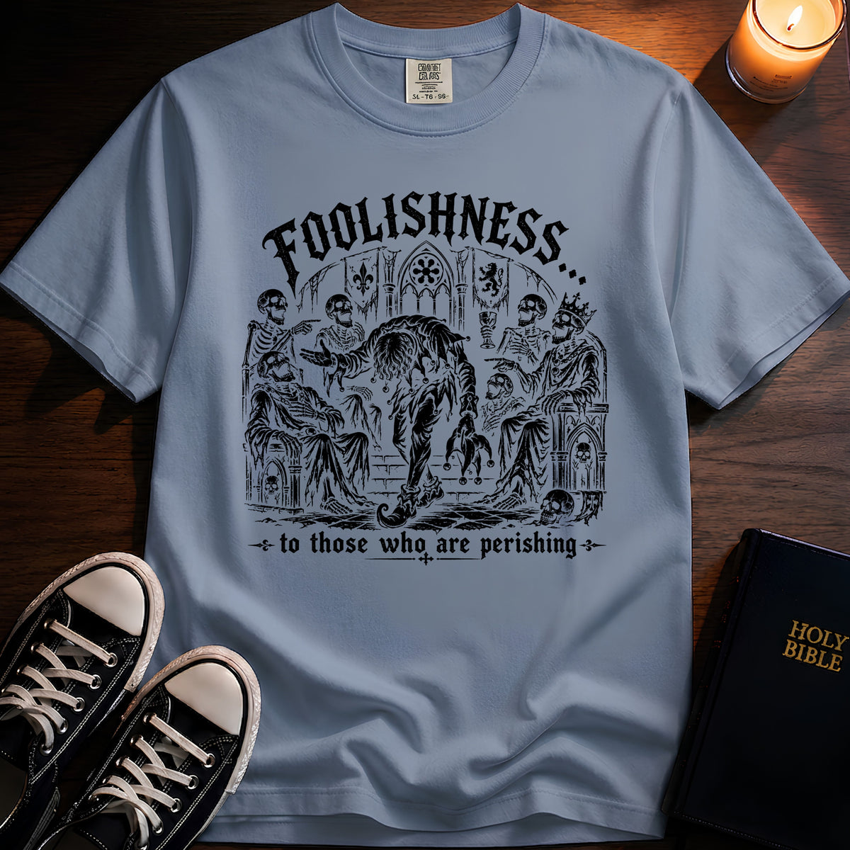 Foolishness T-Shirt