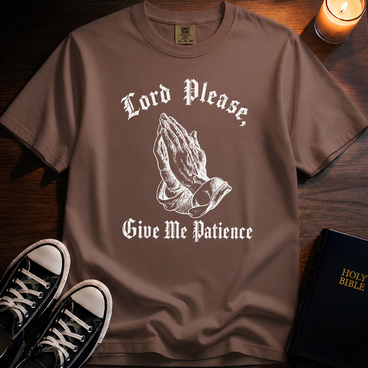Lord Please Give Me Patience T-Shirt