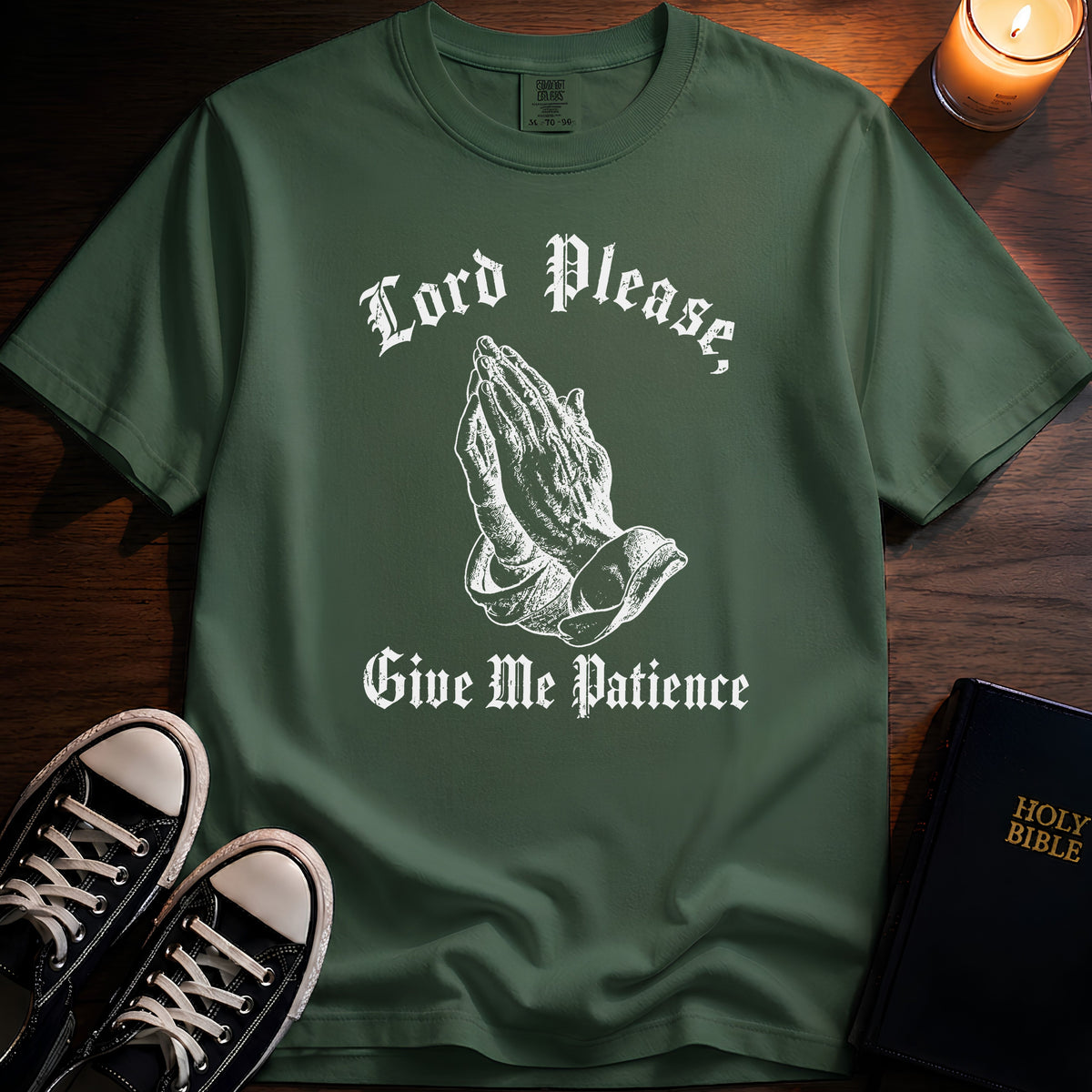 Lord Please Give Me Patience T-Shirt