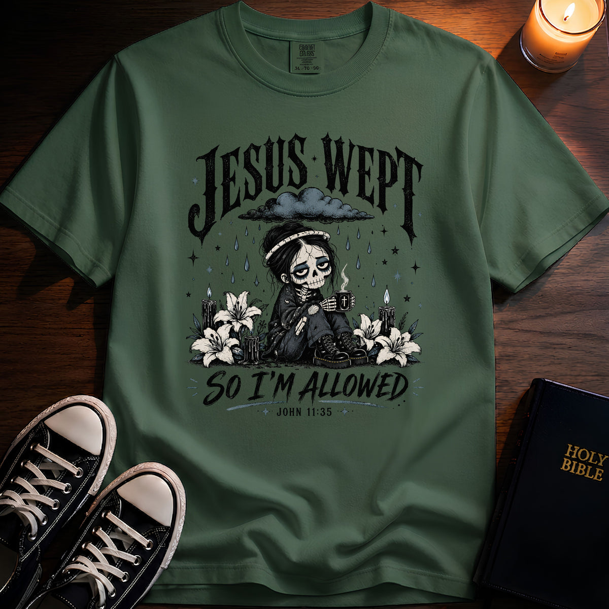 Jesus Wept So I'm Allowed T-Shirt