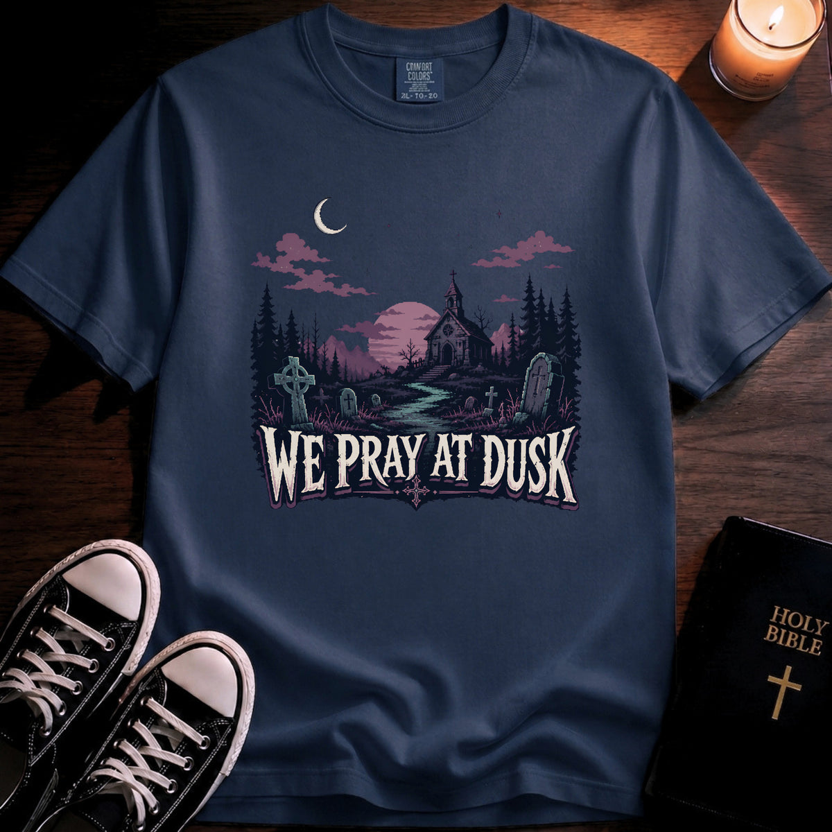 We Pray At Dusk T-Shirt