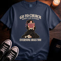 Go To Church T-Shirt