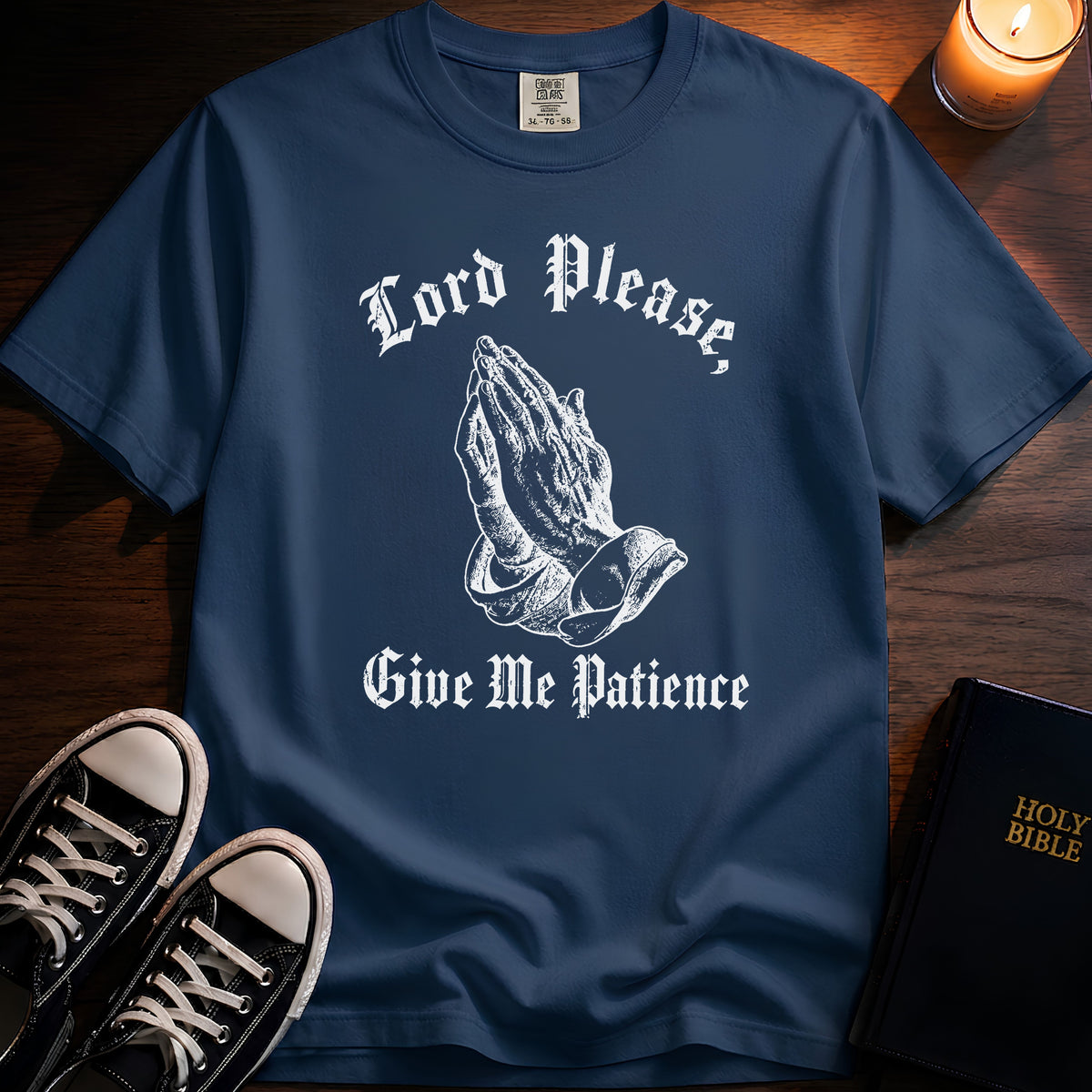 Lord Please Give Me Patience T-Shirt