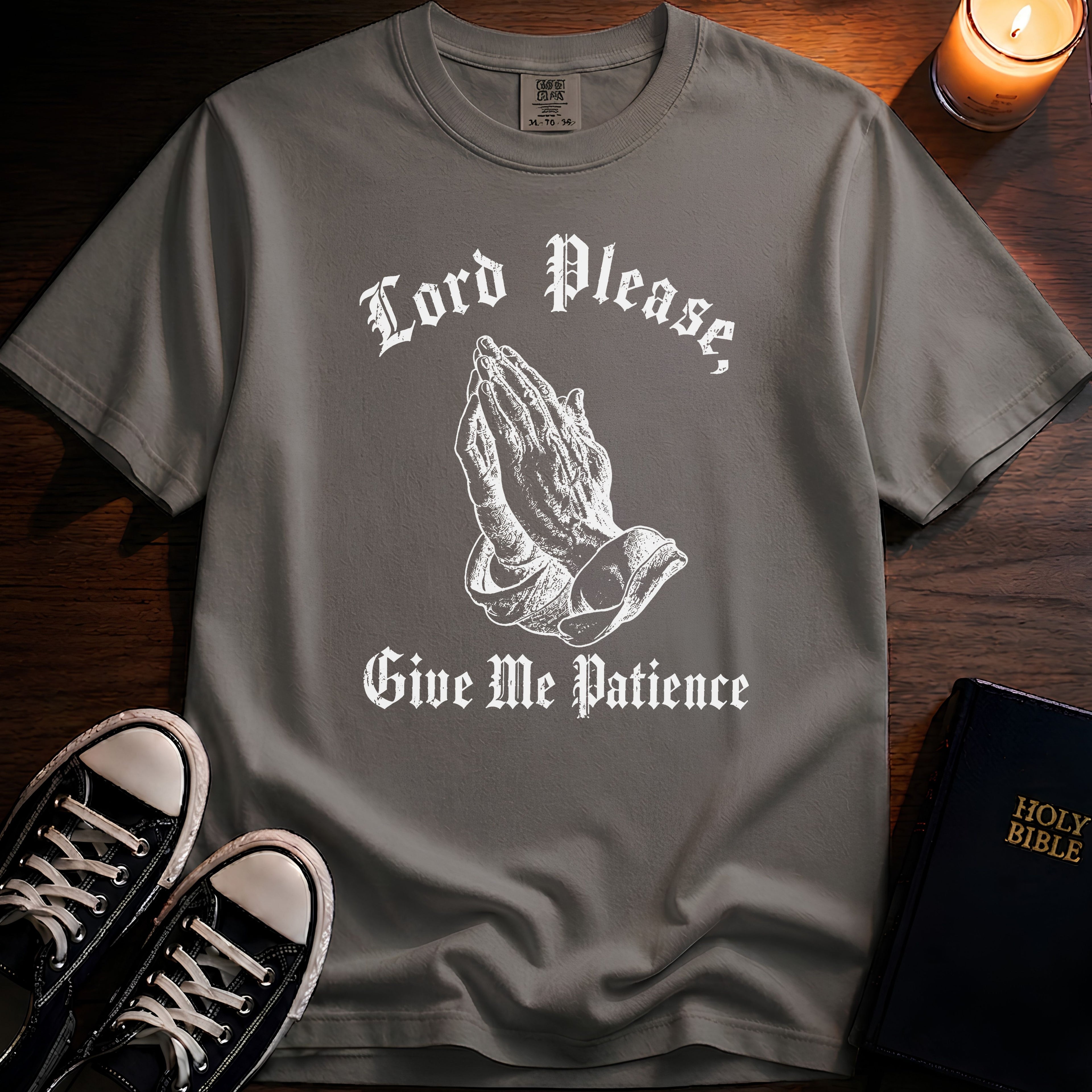 Lord Please Give Me Patience T-Shirt