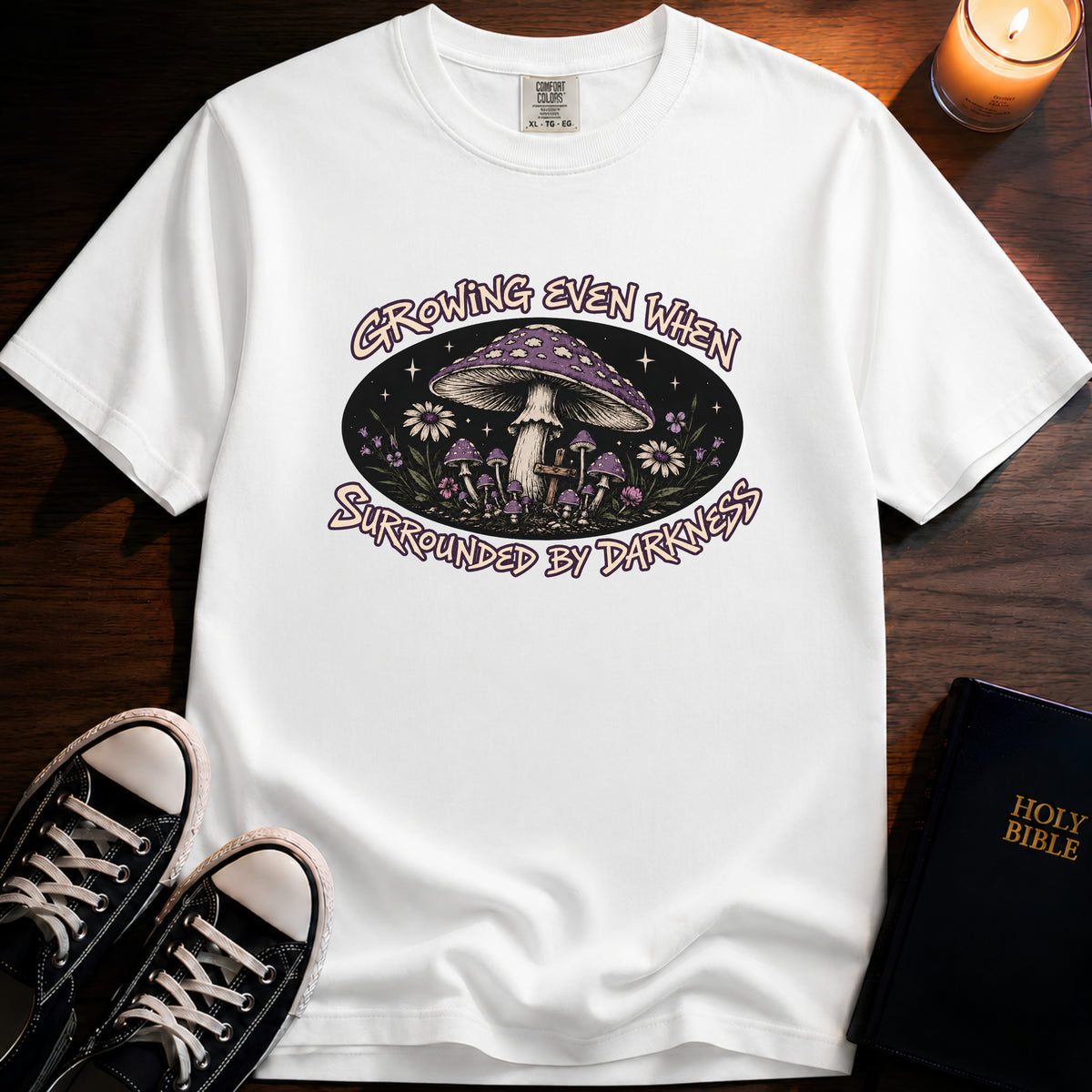 Growing Even When Surrounded By Darkness T-Shirt