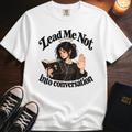 Lead Me Not Into Conversation T-Shirt