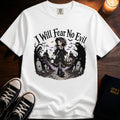 I Will Fear No Evil T-Shirt
