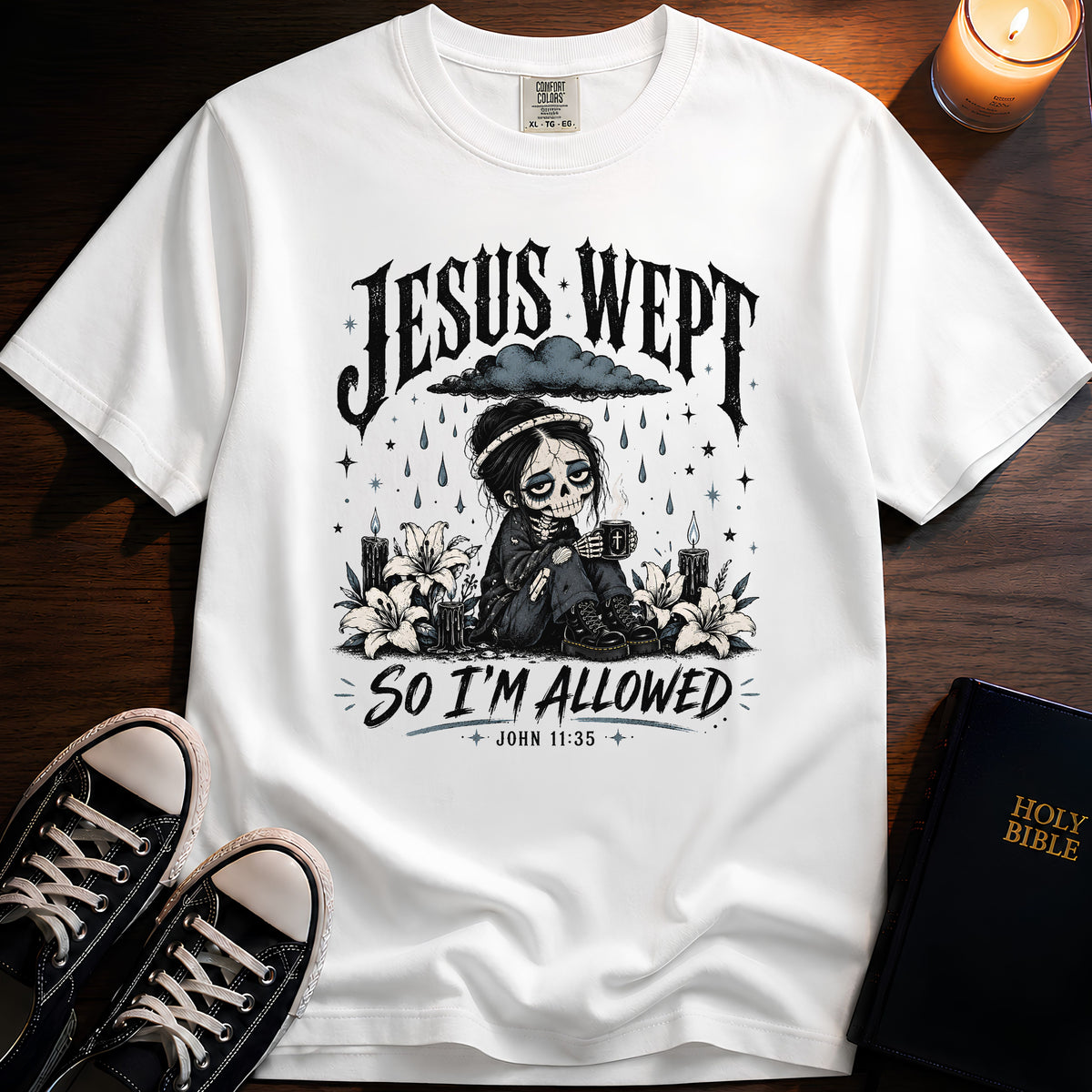 Jesus Wept So I'm Allowed T-Shirt