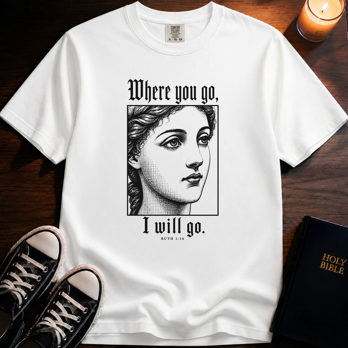 Where You Go, I Will Go T-Shirt